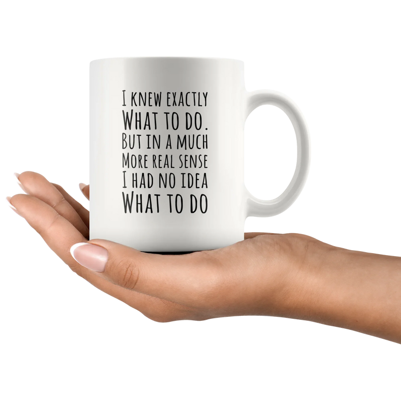Funny Michael Scott Quote Knew Exactly What To Do Coffee Mug - Panvola