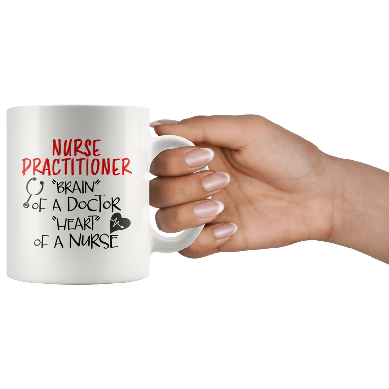 Nurse Practitioner Brain Of A Doctor Heart Of A Nurse Gift Mug 11 oz.