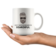 Don't Hate Me Because I'm Beardiful Beard Lover Coffee Mug 11 oz - Panvola