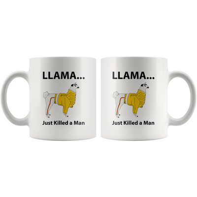 Llama Just Killed A Man Animal Owner Gift Idea Ceramic Coffee Mug 11oz