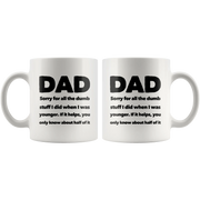 Dad Sorry For All The Dumb Stuff I Did Gift Coffee Ceramic Mug 11 oz - Panvola