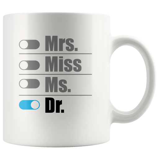 Mrs Miss Ms Dr  Doctor Graduation Gift Ceramic Coffee Mug 11oz.