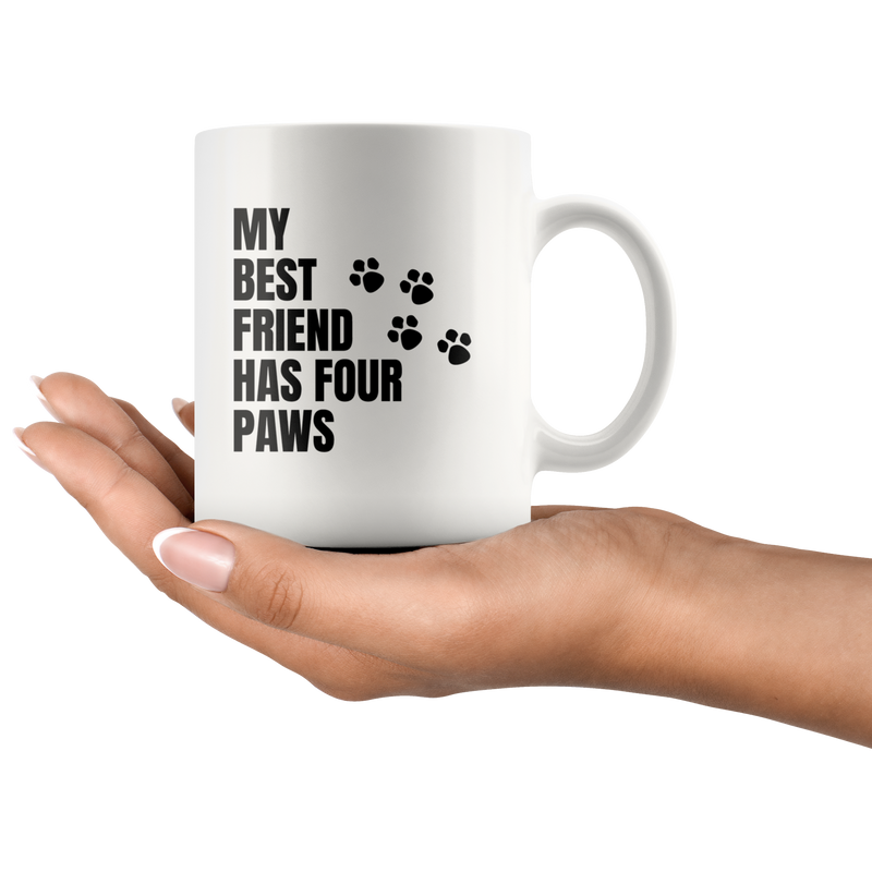 My Best Friend Has Four Paws Cat Dog Lover Gifts Coffee Mug 11oz.