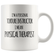 Physical Therapist Gift - I'm A Personal Torture Instructor I Mean PT Coffee Mug 11 oz - Panvola