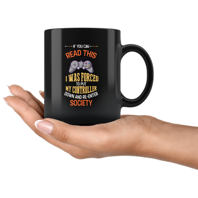 Gaming Gift I Was Forced To Put My Controller Down Video Game Presents Mug 11 oz