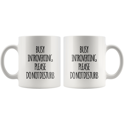 Introvert Gift - Busy Introverting Please Do Not Disturb Introverted Coffee Mug 11 oz