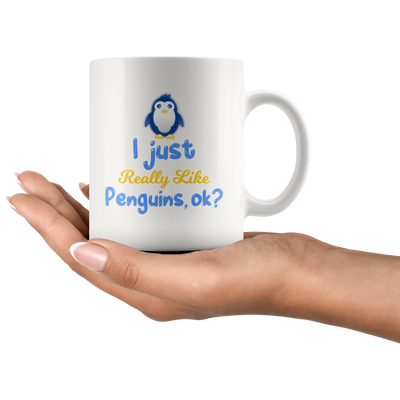 Funny Penguin Lover Gift I Just Really Like Penguins, Ok? Mug