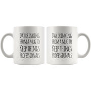 Day Drinking From A Mug To Keep Things Professionals Coffee Mug 11 oz.