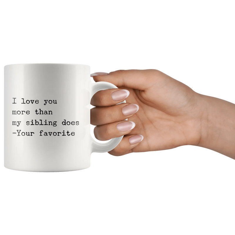 I Love You More Than My Sibling Does Dad Mom Gift Coffee Mug 11 oz - Panvola