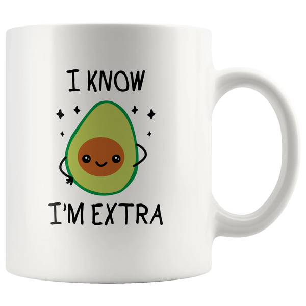 I Know I'm Extra Funny Avocado Theme Gifts Vegan Coffee Mug 11 oz