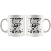 Science Teacher Gift You Matter You Unless You Multiply Energy Coffee Mug 11 oz - Panvola