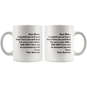 Funny Mother's Day Gift Dear Mom Love Your Favorite Coffee Mug.