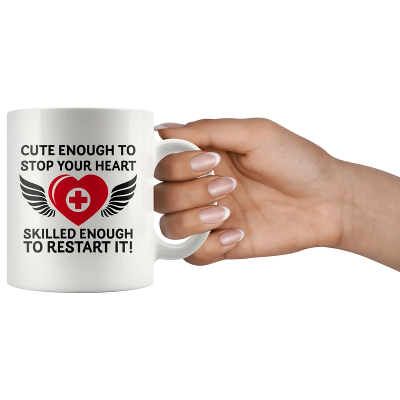Cute Enough To Stop Your Heart Skilled Enough To Restart It Coffee Mug White 11 oz - Panvola