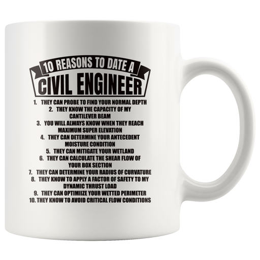 Gift For Engineers 10 Reasons To Date A Civil Engineer Sarcastic Coffee Mug 11 oz.