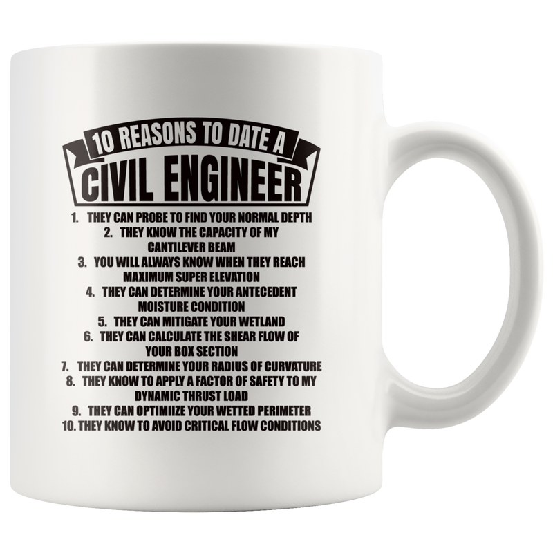 Gift For Engineers 10 Reasons To Date A Civil Engineer Sarcastic Coffee Mug 11 oz