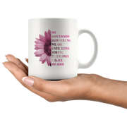 We Don't Know How Strong We Are Cancer White Ceramic Coffee Mug 11 oz - Panvola