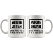 Officiant Mug - Wedding Officiant By The Power Vested In Me Coffee Mug 11 oz - Panvola