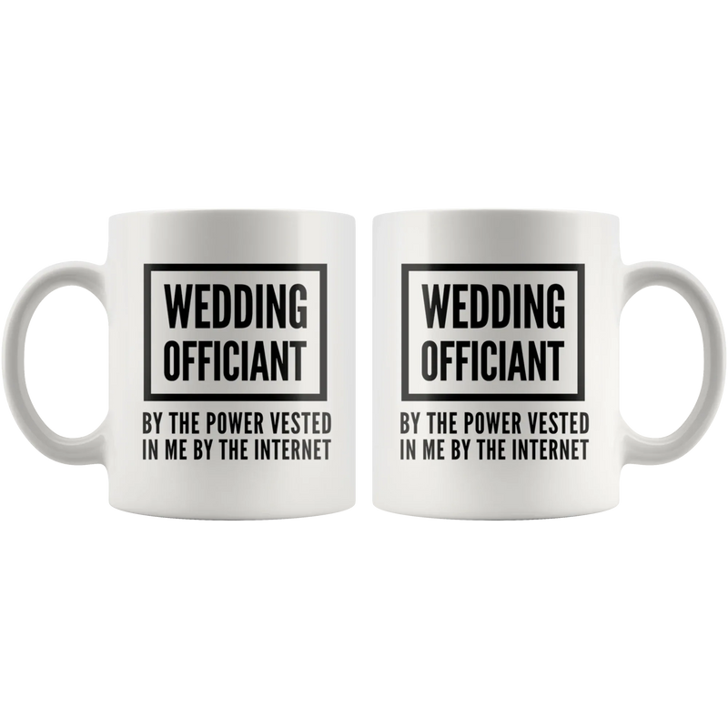 Officiant Mug - Wedding Officiant By The Power Vested In Me Coffee Mug 11 oz - Panvola
