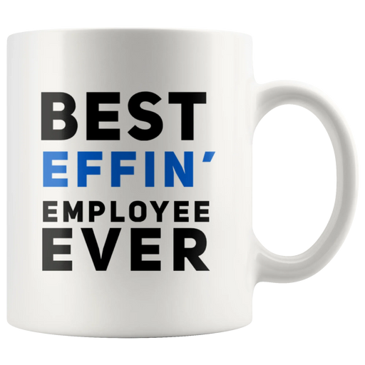 Best Effin' Employee Ever Ceramic Coffee Mug 11oz - Panvola