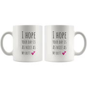 I Hope Your Day Is As Nice As My Butt Funny Coffee Mug - Panvola