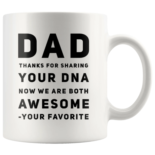 Gift For Father - Dad Thanks For Sharing Your DNA Your Favorite Coffee Mug 11 oz - Panvola