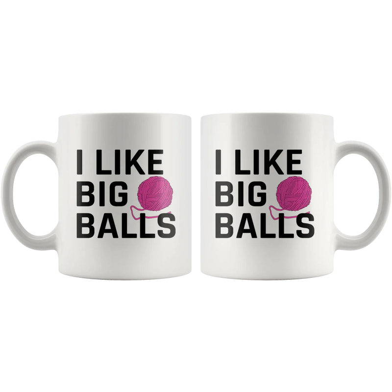 Funny Gifts for Knitters - I Like Big Balls Crochet Coffee Mug 11 oz - Panvola