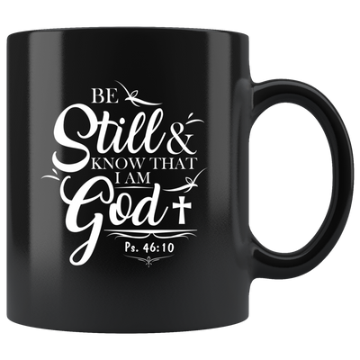 Be Still And Know That I Am God Psalm 46:10 Black Coffee Mug 11 oz