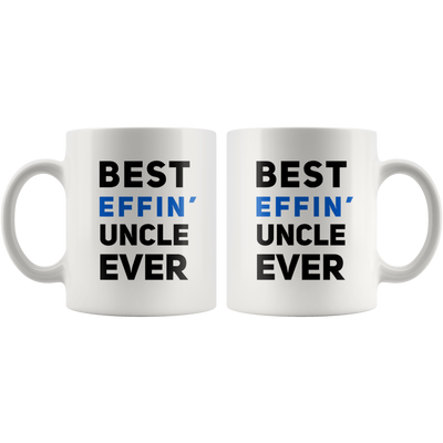 Best Effin' Uncle Ever Funny Niece Nephew Gift Ceramic Coffee Mug 11oz