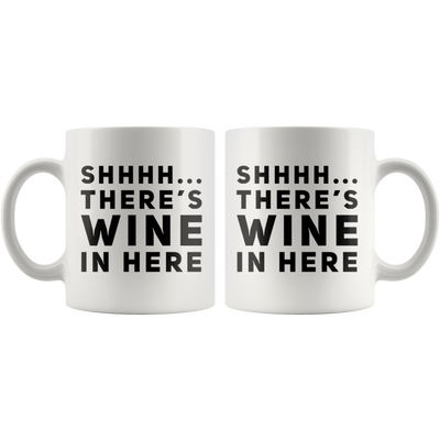 Shhhh... There's Wine In Here Sarcastic Drinking Coffee Mug 11 oz