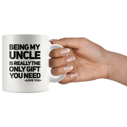 Being My Uncle Is Really The Only Gift You Need Coffee Mug White 11 oz - Panvola