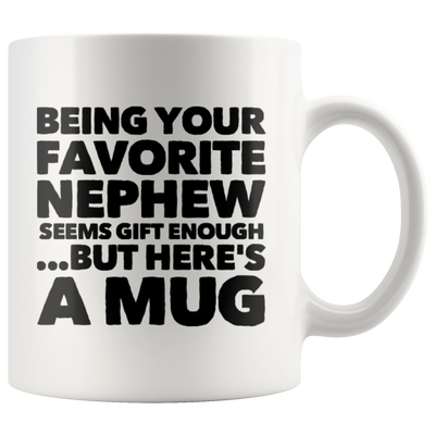 Being Your Favorite Nephew Ceramic Coffee Mug White 11 oz