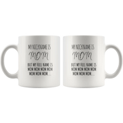 Gift For Mom - My Nickname Is Mom My Full Name Is Mom Mom Coffee Mug 11 oz - Panvola
