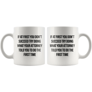 Try Doing What Your Attorney Told You The First Time Coffee Mug 11 oz - Panvola