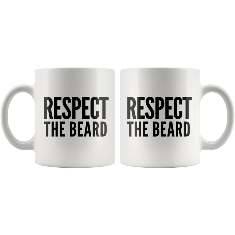 Respect The Beard For Men Beard Lover Guy Coffee Mug 11oz White.