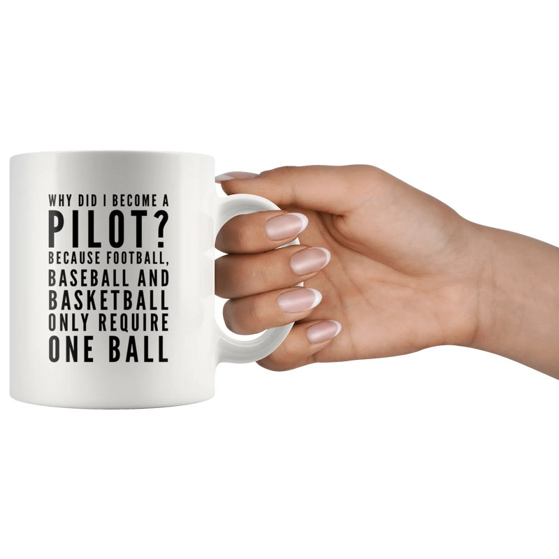 Gift For Pilot Why Did I Become A Pilot Because Baseball Require One Ball Mug 11 oz - Panvola