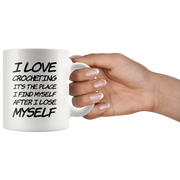 I Love Crocheting It's The Place I Find Myself After Coffee Mug 11 oz.