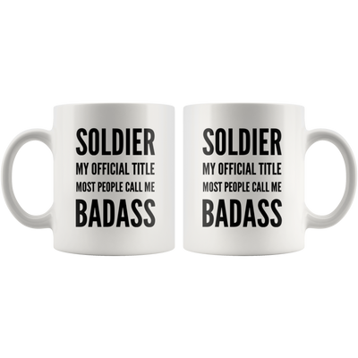 Military Gift Soldier My Official Title Most People Call Me Badass Coffee Mug 11 oz