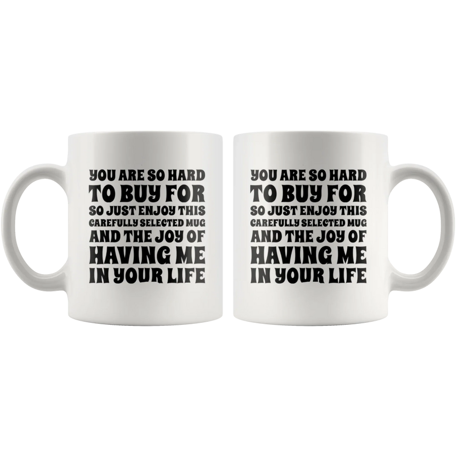 Sarcastic Gift - You Are So Hard To Buy For So Enjoy This Carefully Selected Mug 11 oz, image 4 of 4