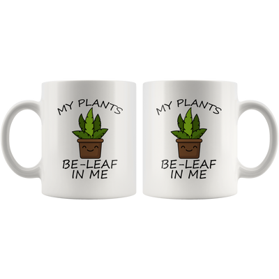 My Plants Be-Leaf In Me Plant Lover Humorous Appreciation Coffee Mug 11 oz
