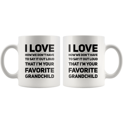 Grandparents Gift I Love That I'm Your Favorite Grandchild Appreciation Coffee Mug 11 oz