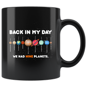 Back In My Days We Had Nine Planets Astronomy Gifts Coffee Mug 11 oz.