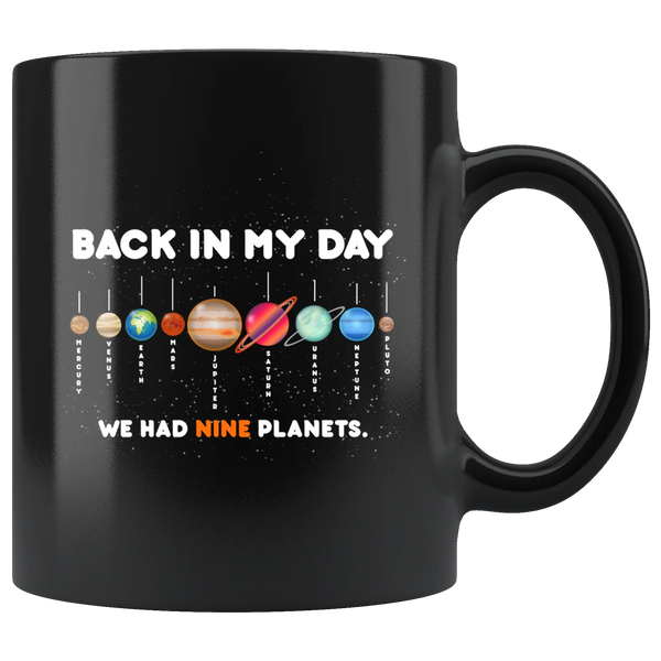 Back In My Days We Had Nine Planets Astronomy Gifts Coffee Mug 11 oz