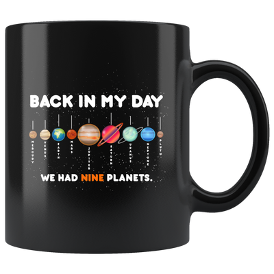Back In My Days We Had Nine Planets Astronomy Gifts Coffee Mug 11 oz
