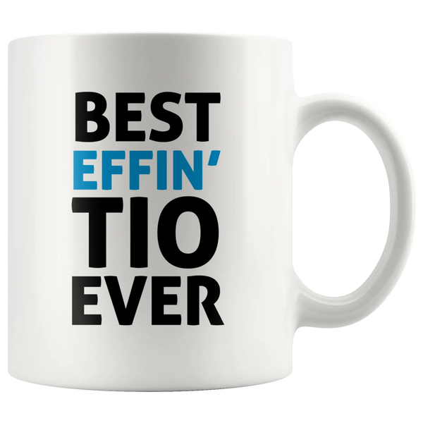 Best Effin' Tio Ever Coffee Ceramic Mug White 11 oz