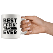 Best Effin' Teacher Ever Ceramic Coffee Mug White 11 oz - Panvola