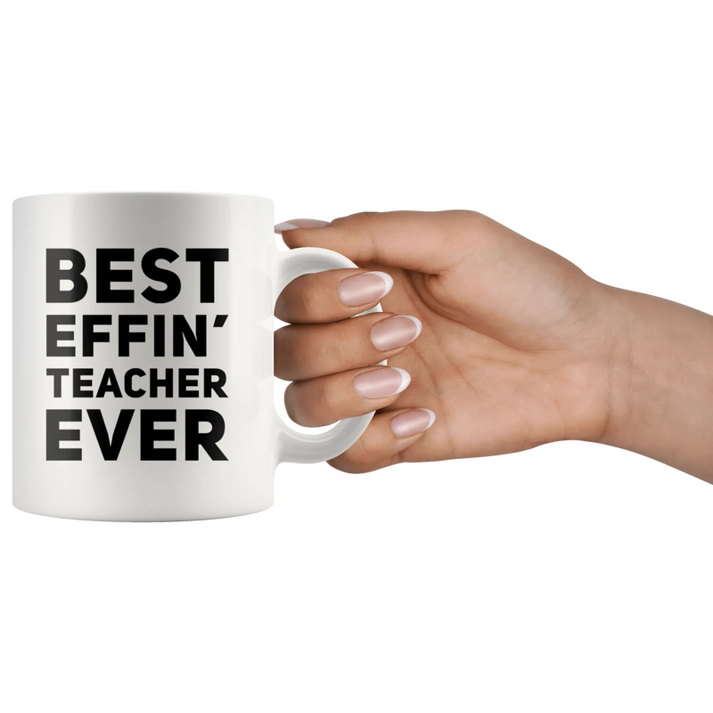 Best Effin' Teacher Ever Ceramic Coffee Mug White 11 oz - Panvola