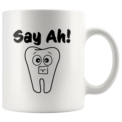 Say Ah! Funny Gift For Dentist  Ceramic Coffee Mug 11oz