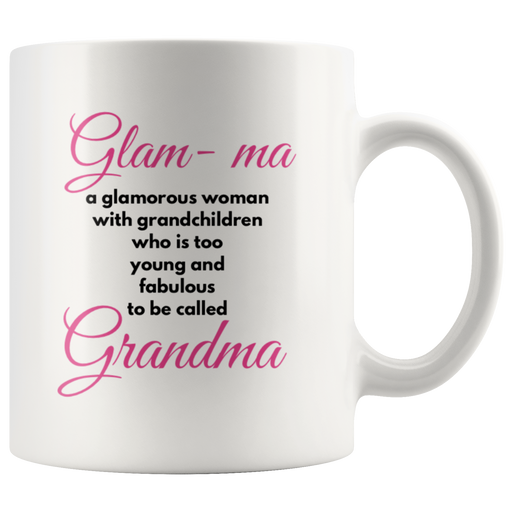 Grandma Gift Glam Ma Glamorous Too Young To Be Called Grandma Coffee Mug 11 oz.