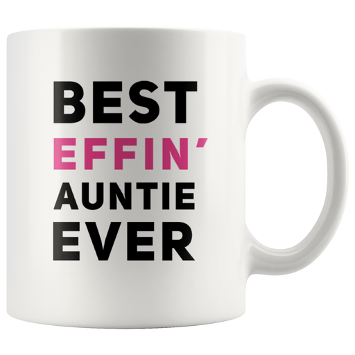 Best Effin' Auntie Ever Funny Aunt Gift Ceramic Coffee Mug White 11 oz.