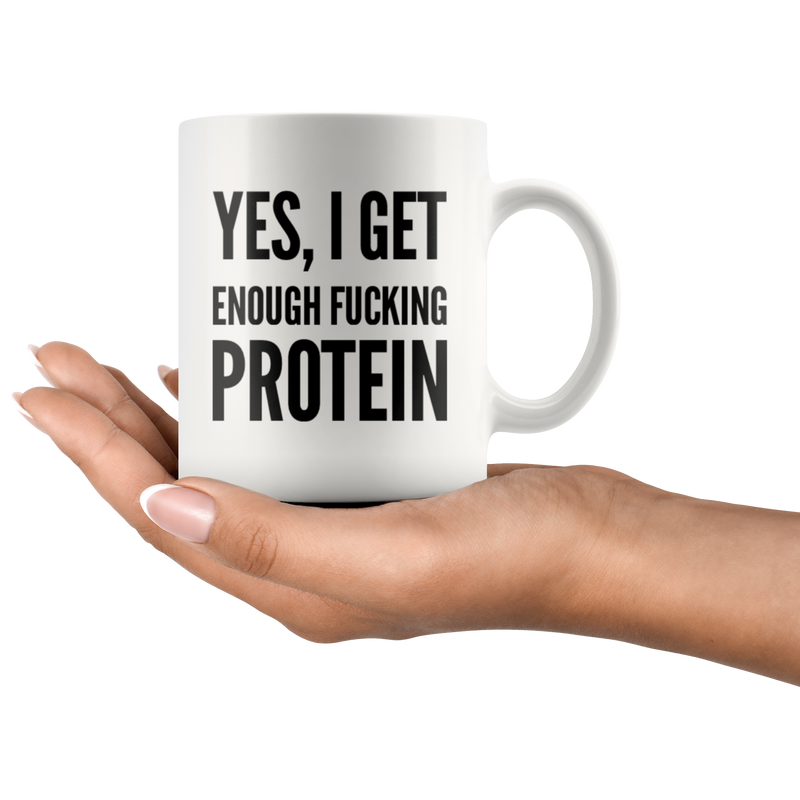 Vegan Gift Yes, I Get Enough F****** Protein Sarcasm Veganism Coffee Mug 11 oz